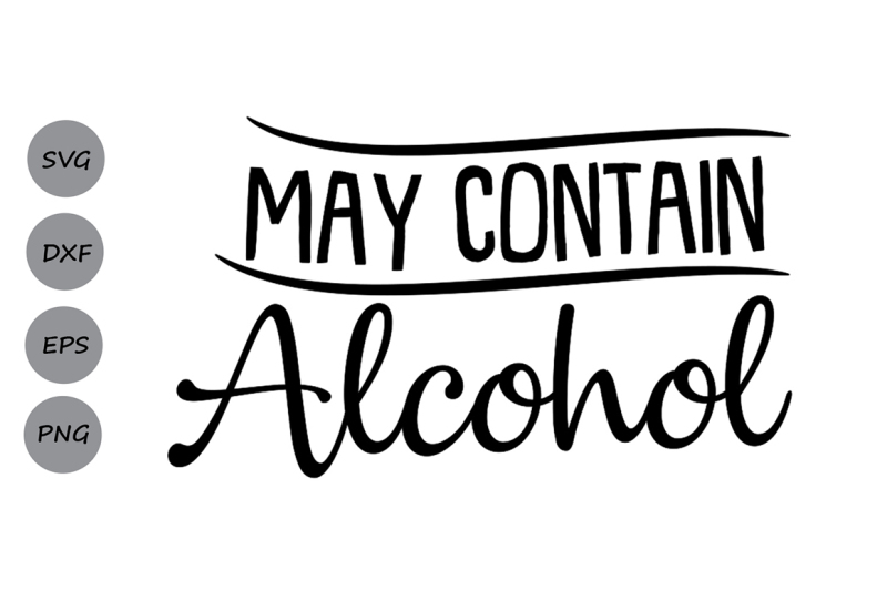 Free May Contain Alcohol Svg Vacation Svg Drinking Svg Wine Svg Funny Crafter File All Free Svg Files Cut Silhoeutte