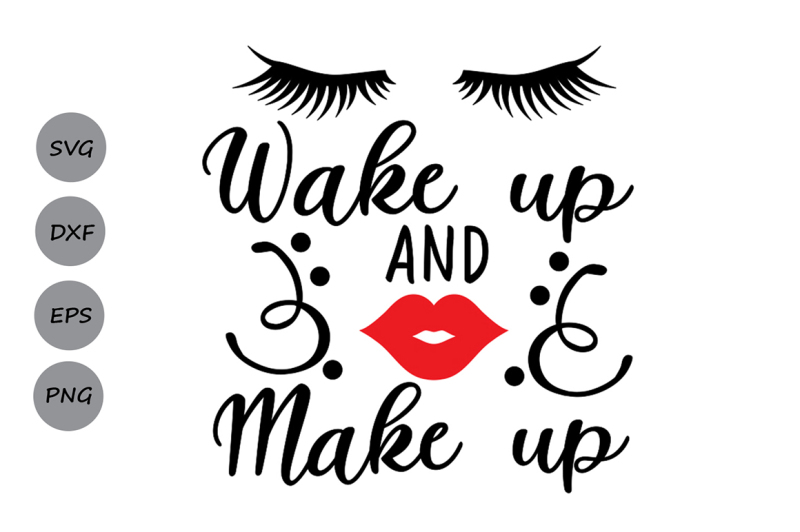 Download Free Free Wake Up And Make Up Svg Make Up Svg Lips Svg Girl Quote Svg Beauty Crafter File PSD Mockup Template