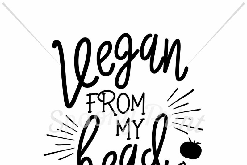 Vegan From My Head Tomatoes Scalable Vector Graphics Design Best Free Svg Quotes Cut Files