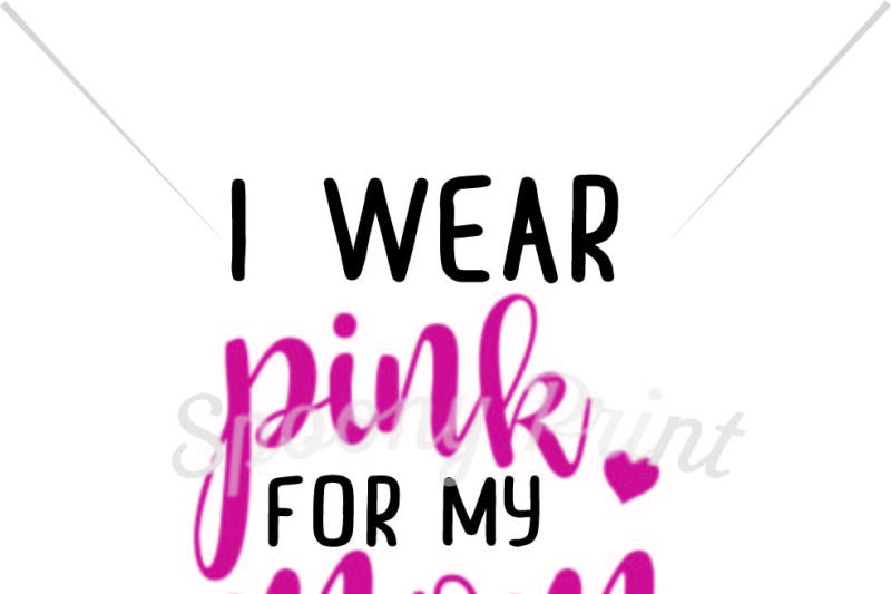 Free I Wear Pink For My Mom Crafter File Free Download Best Svg Icons Vector Files Png Icons