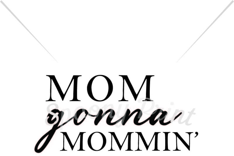 Download Free Mom Gonna Mommin Crafter File