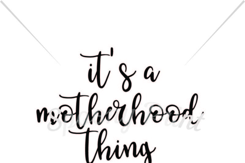 Free It S A Motherhood Thing Crafter File Free Svg Png Downloads Compatible With Cameo Silhouette Studio Cricut