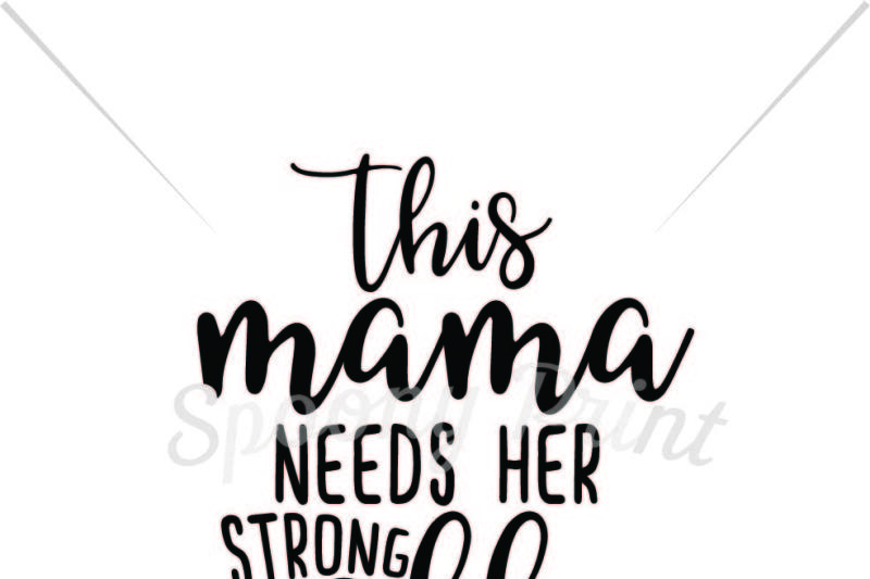 Download Free This Mama Needs A Strong Coffee Svg Free Svg Files New