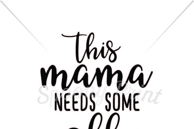 Download Free This Mama Needs Some Coffee Crafter File