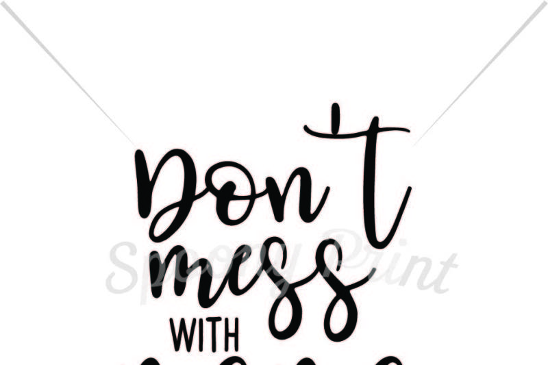 Download Free Don T Mess With This Mama Svg Free Svg Downloads