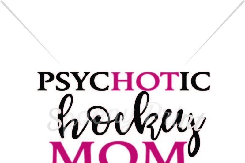 Free Psychotic Hockey Mom Svg Free Svg Files Download