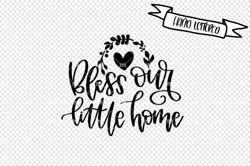 Free Bless Our Little Home Svg Cut File Blessed Svg Crafter File All Free Svg Cut Files Svg Me