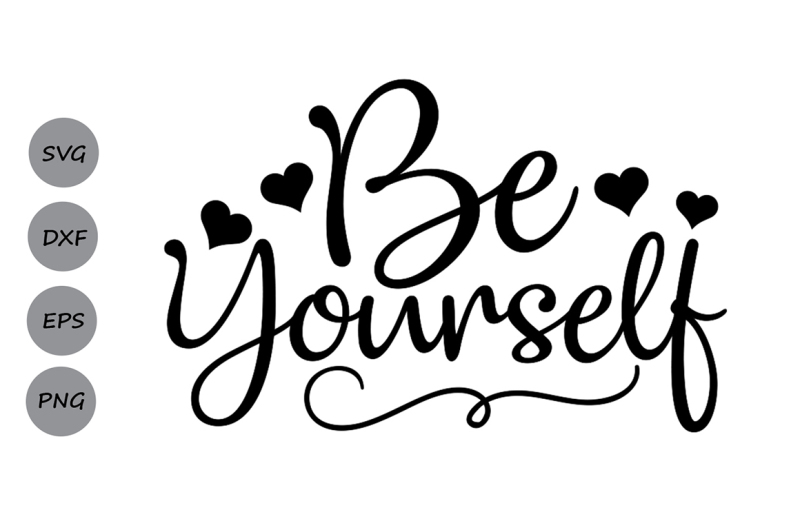 Free Be Yourself Svg Inspirational Quote Svg Svg Sayings Motivational Crafter File Great Places To Download Free Svg Files Cut Cut Craft