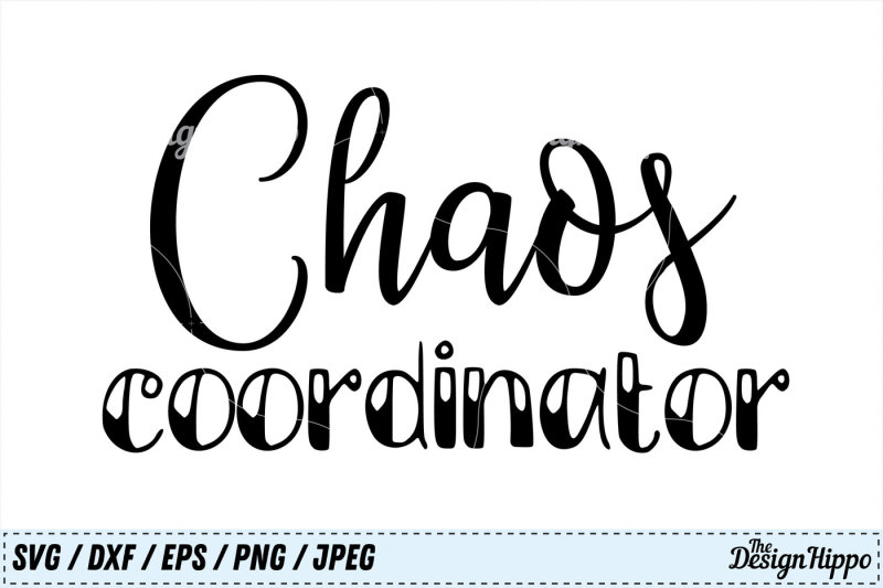 Chaos Coordinator SVG, Teacher, Mom, Back to School SVG, PNG, Cut File