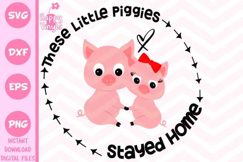 Free Cute Svg Pig Svg These Little Piggies Stayed Home Svg Crafter File Free Svg Cut Files Dxf Eps And Png Create Cricut Explore Silhouette