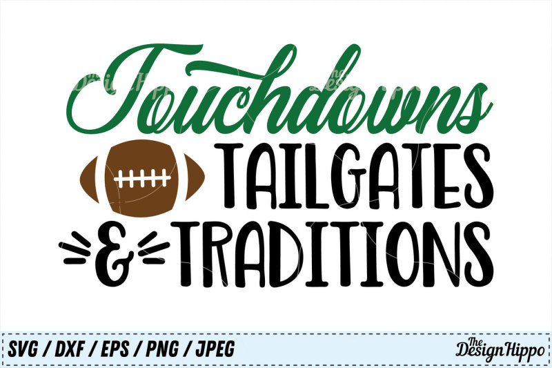 Download Free Touchdowns Tailgates And Traditions Svg Tailgates Png Touchdowns Dxf Crafter File