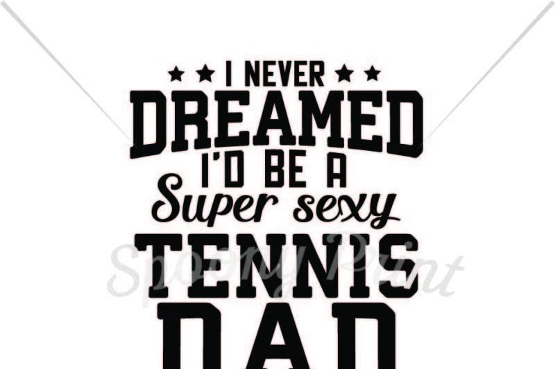 Download Free Super Sexy Tennis Dad Crafter File