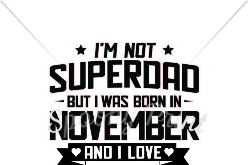Download Free Free Superdad Born In November And Love Football Crafter File SVG DXF Cut File