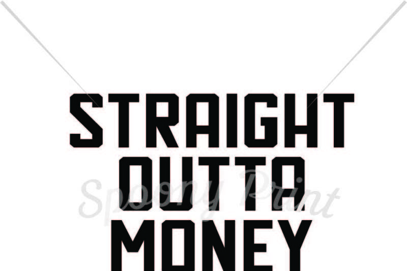 Free Straight Outta Money Crafter File Download Free Svg Cut Files Cricut Silhouette Design