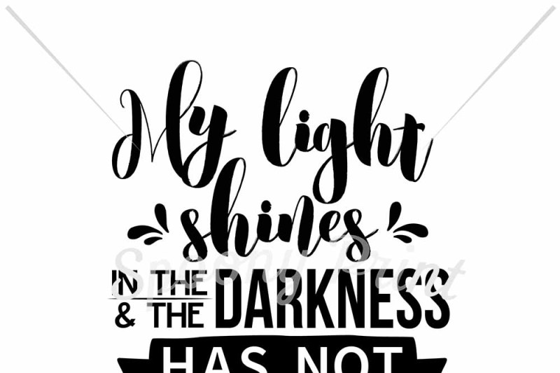 My Light Shines In The Darkness By Spoonyprint Thehungryjpeg Com