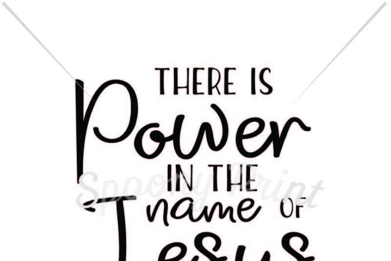 Free There Is Power In The Name Of Jesus Svg Download Svg Files Family