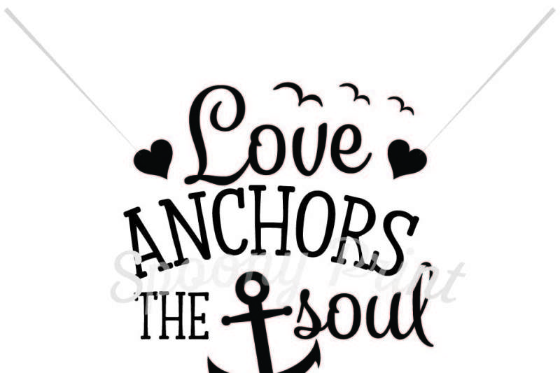 Free Love Anchors The Soul Crafter File Download Free Svg Cut Files
