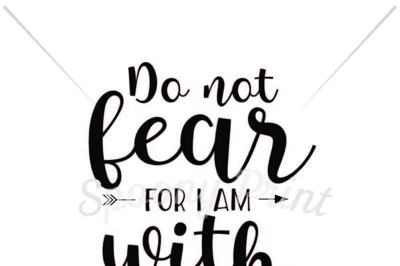 Do Not Fear For I Am With You Design Free Svg Download Cricut And Silhouette Cut Files