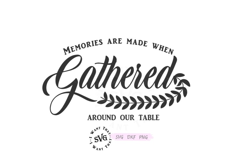 Download Family Svg Svg Files For Cricut The Best Memories Are Made Gathered Around The Table Svg Family Svg Sayings Clip Art Art Collectibles