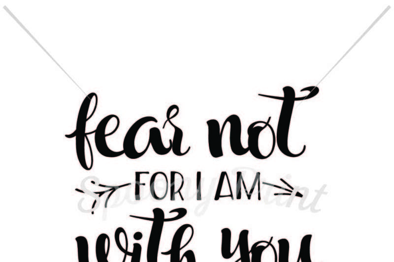Fear Not For I Am With You By Spoonyprint Thehungryjpeg Com