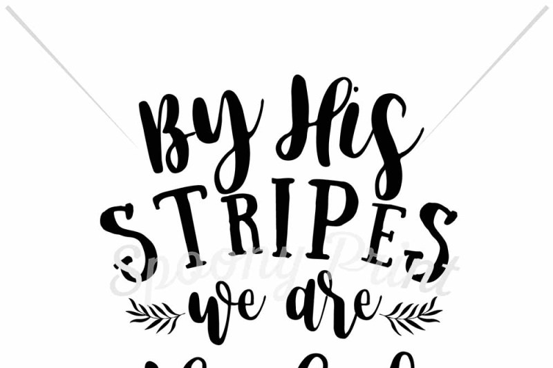 By His Stripes We Are Healed By Spoonyprint Thehungryjpeg Com
