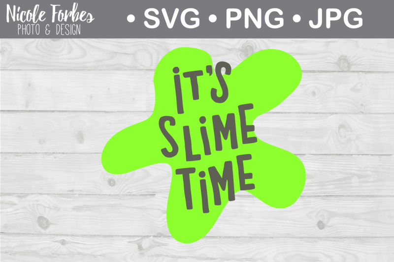 It S Slime Time Svg Cut File Scalable Vector Graphics Design Icons Svg File Free