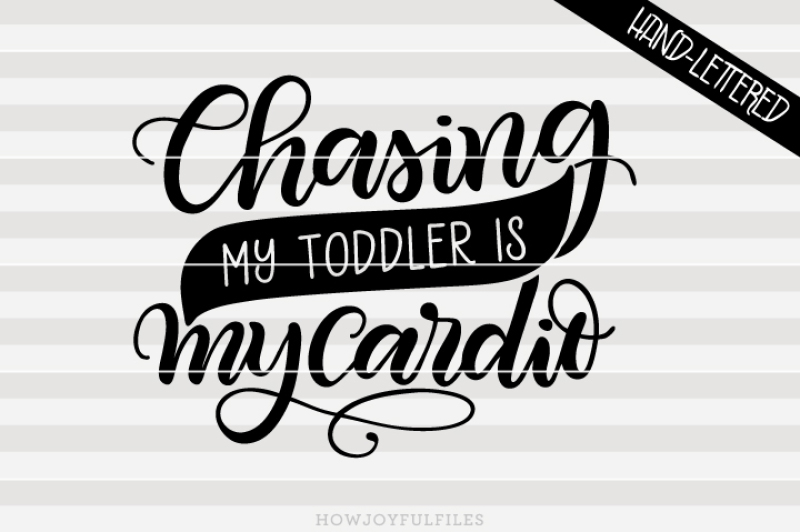 Chasing My Toddler Is My Cardio Mom Hustle Hand Drawn Lettered File By Howjoyful Files Thehungryjpeg Com