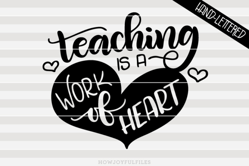 Teaching is a work of heart - hand drawn lettered cut file By HowJoyful ...