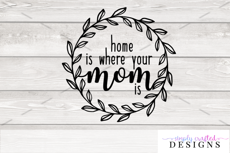 Download Free Home Is Where Your Mom Is Crafter File