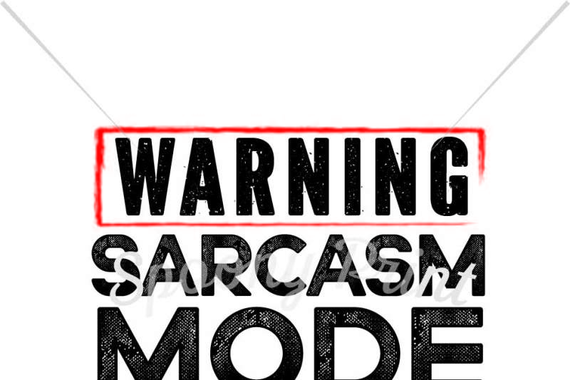 Download Free Warning Sarcasm Mode Crafter File