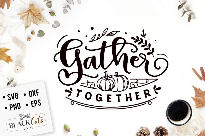 Free Gather Together Svg Crafter File Best Free Svg Cut Files