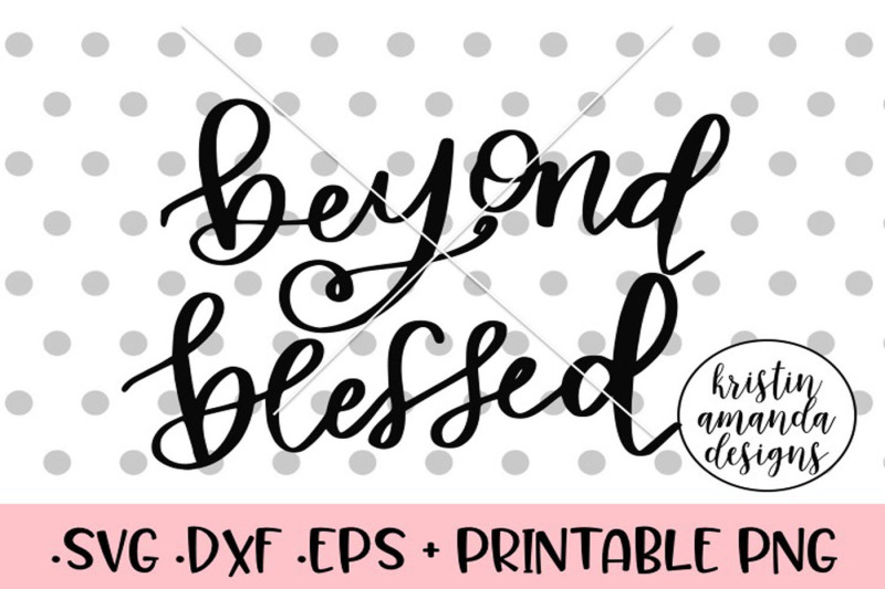 Download Free Beyond Blessed Hand Lettered Svg Crafter File All Svg Cut Files For Cut
