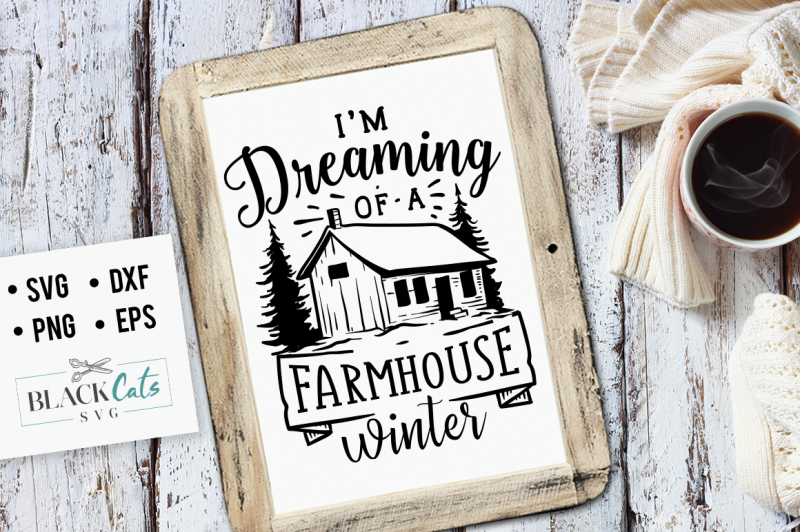 Download Free Dreaming Of A Farmhouse Winter Svg Crafter File ...