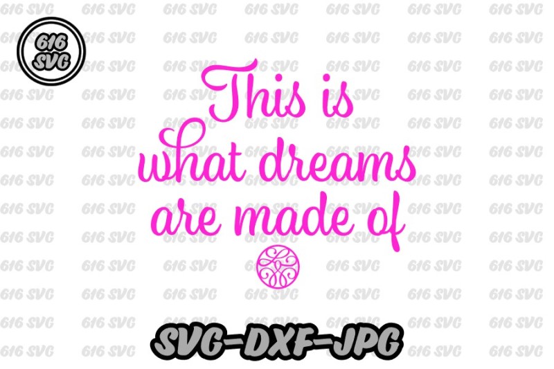 Download Free This Is What Dreams Are Made Of Svg Crafter File