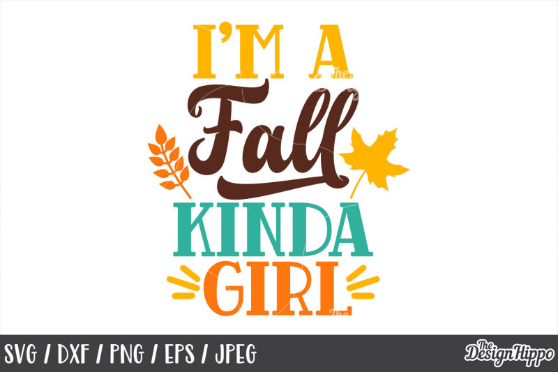 Free Fall Svg Autumn I M A Fall Kinda Girl Funny Sayings Png Cut File Crafter File Free Svg Files For Personal Use Fall In Love Svg