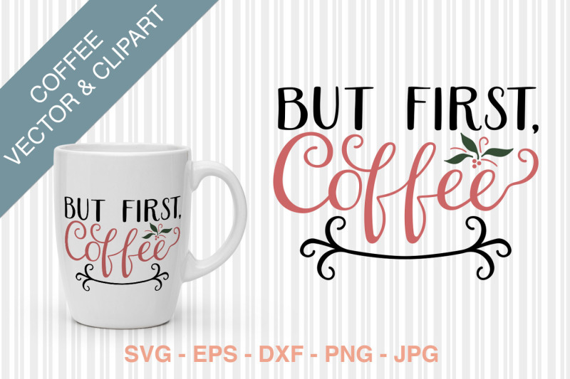 Free But First Coffee Svg Crafter File Free Svg Quotes Download