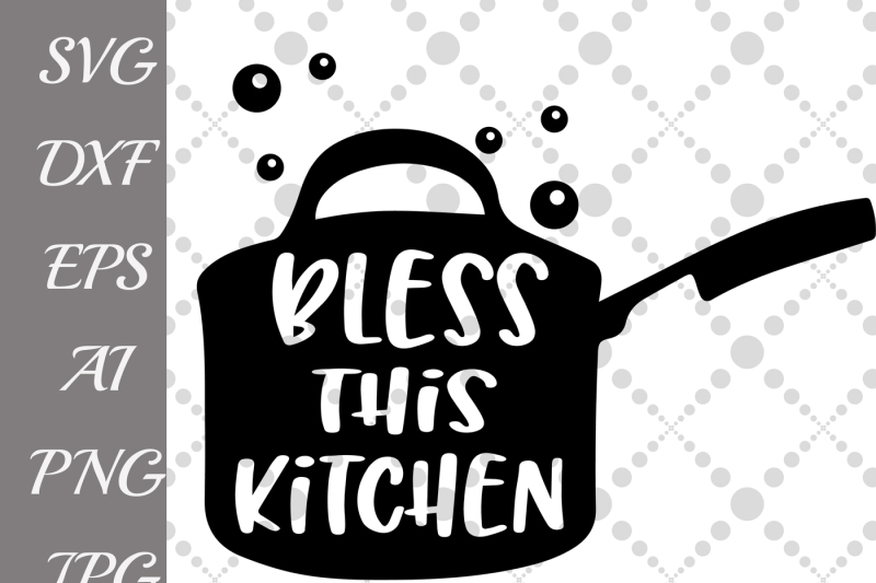 Download Free Bless This Kitchen Svg Kitchen Quote Svg Kitchen Svg Crafter File