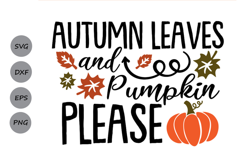 Free Autumn Leaves And Pumpkins Please Svg Fall Svg Pumpkin Svg Crafter File Free Downloads Svg Files Monogram