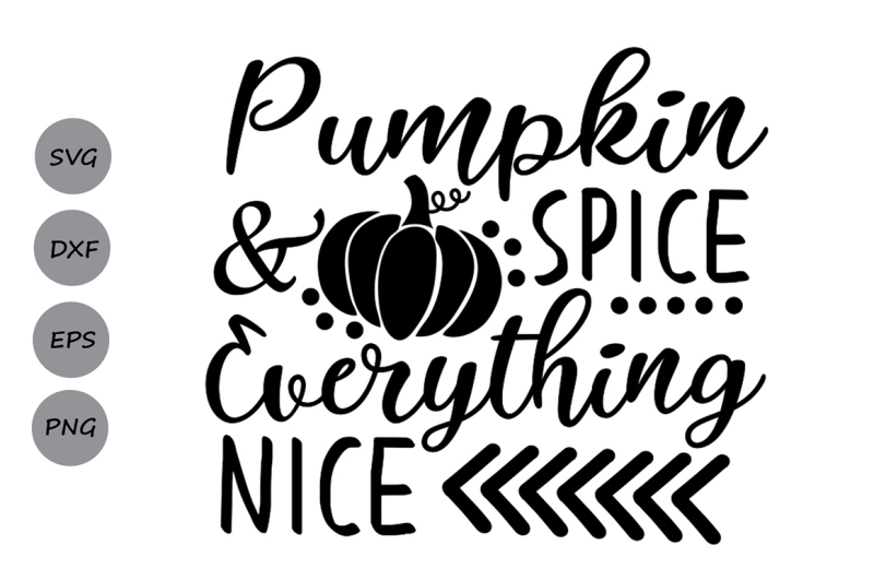 Pumpkin spice and everything nice SVG, Thanksgiving Svg, Pumpkin svg