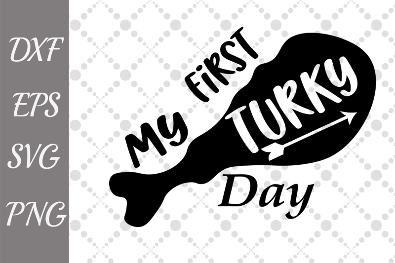 Free My First Turkey Day Svg Thanksgiving Svg Turkey Leg Svg Free Download Svg Files Dinosaurs