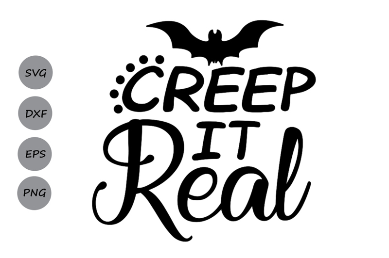 Creep It Real SVG, Halloween Svg, Bat svg, Trick or Treat svg, Spooky. 