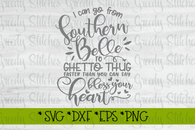 I Can Go From Southern Belle To Ghetto Thug Design Free Download Svg Files Farm And Country