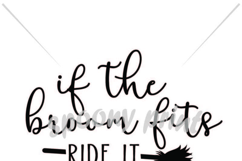 Free If The Broom Fits Ride It Crafter File All New Free Svg Cut Quotes Files