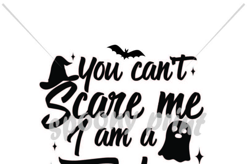 Download Free You can't scare me I am a teacher Crafter File - Best ...