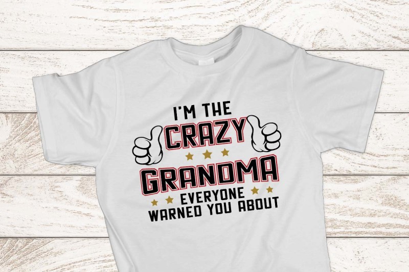 Download I M The Crazy Grandma Everyone Warned You About Design All Free Svg Quotes Cut Files