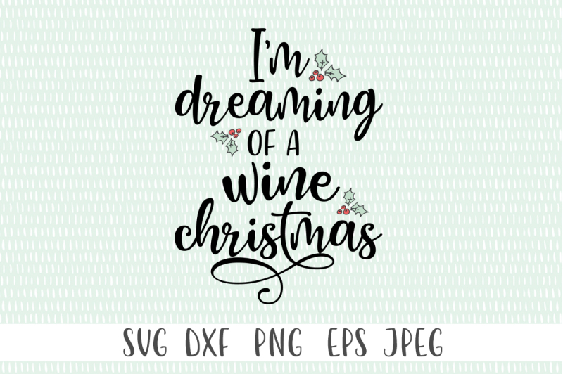 Download Free I M Dreaming Of A Wine Christmas Crafter File Download Free Svg Cut Files