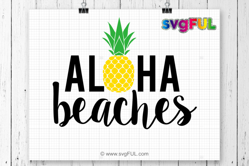 Download Free Aloha Beaches Svg Aloha Beaches Summer Svg Pineapple Svg Svg Files Crafter File