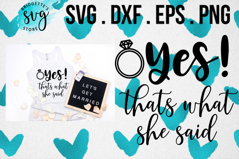 Download Free She Said Yes Engagement Svg Dxf Png Eps File Cricut Crafter File Best Free Svg Cut File