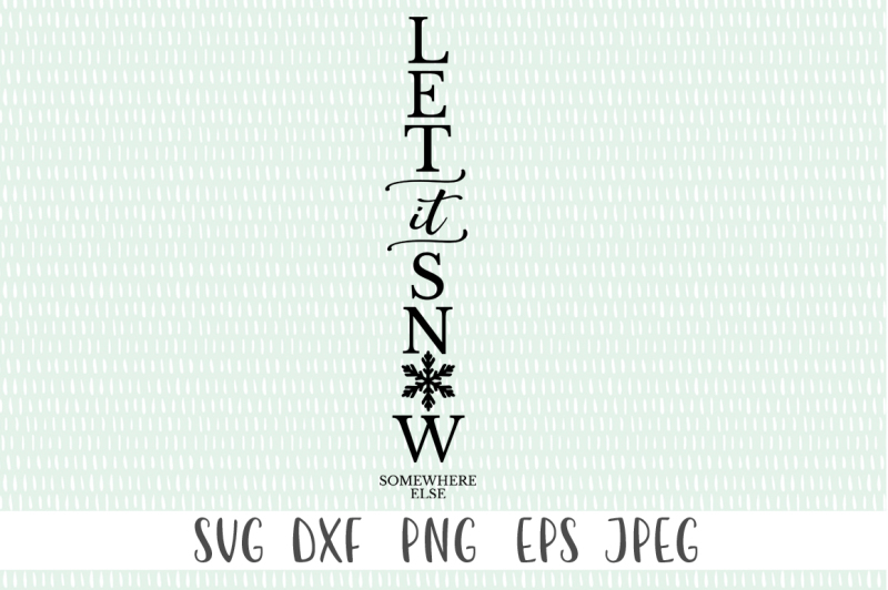 Download Free Let It Snow Somewhere Else Crafter File Free Svg Jpeg Design Files For Cricut Cameo