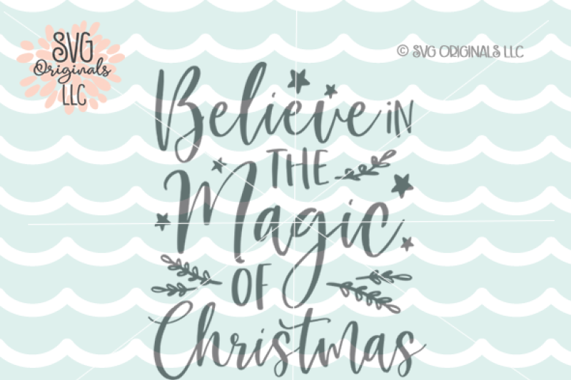Christmas Svg Believe In The Magic Of Christmas Svg By Svg Originals Llc Thehungryjpeg Com